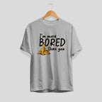 Bored Than You Unisex Half Sleeve T-Shirt — Grey