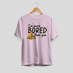 Bored Than You Unisex Half Sleeve T-Shirt — Light Pink