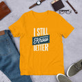 Still Know Better Half Sleeve T-Shirt — Gold