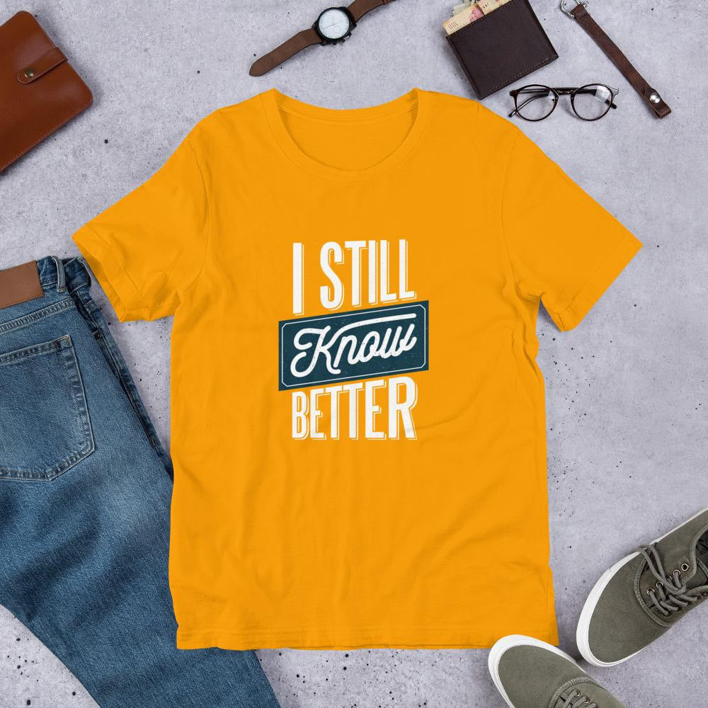 Still Know Better Half Sleeve T-Shirt — Gold