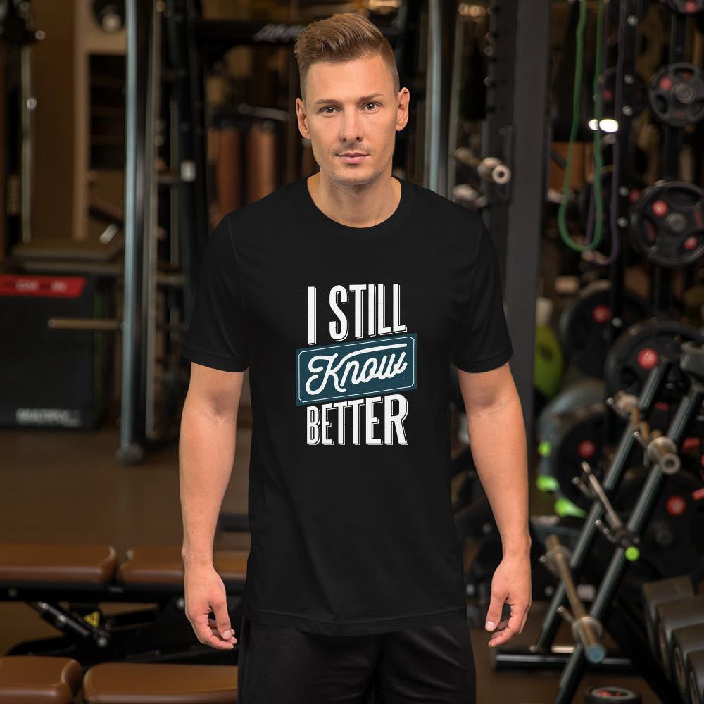 Still Know Better Half Sleeve T-Shirt