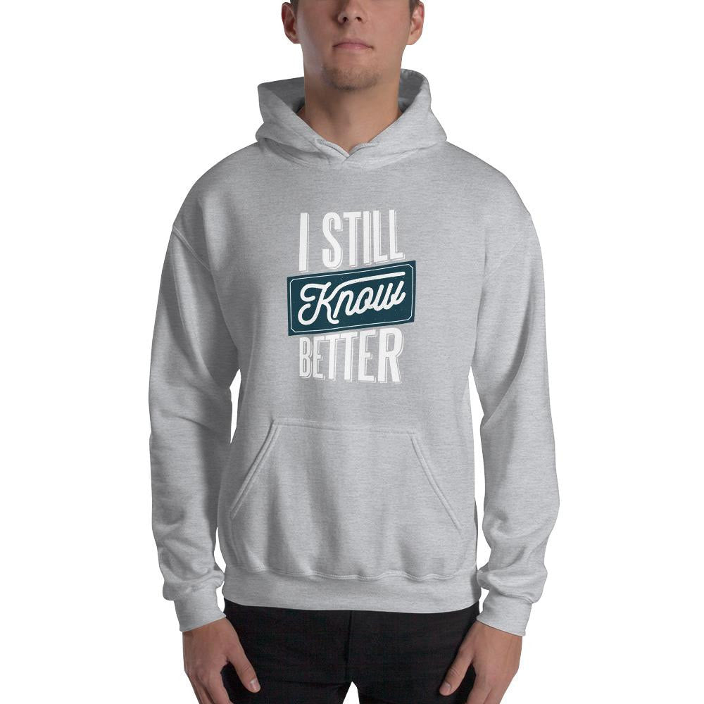 Still Know Better Unisex Hooded Sweatshirt
