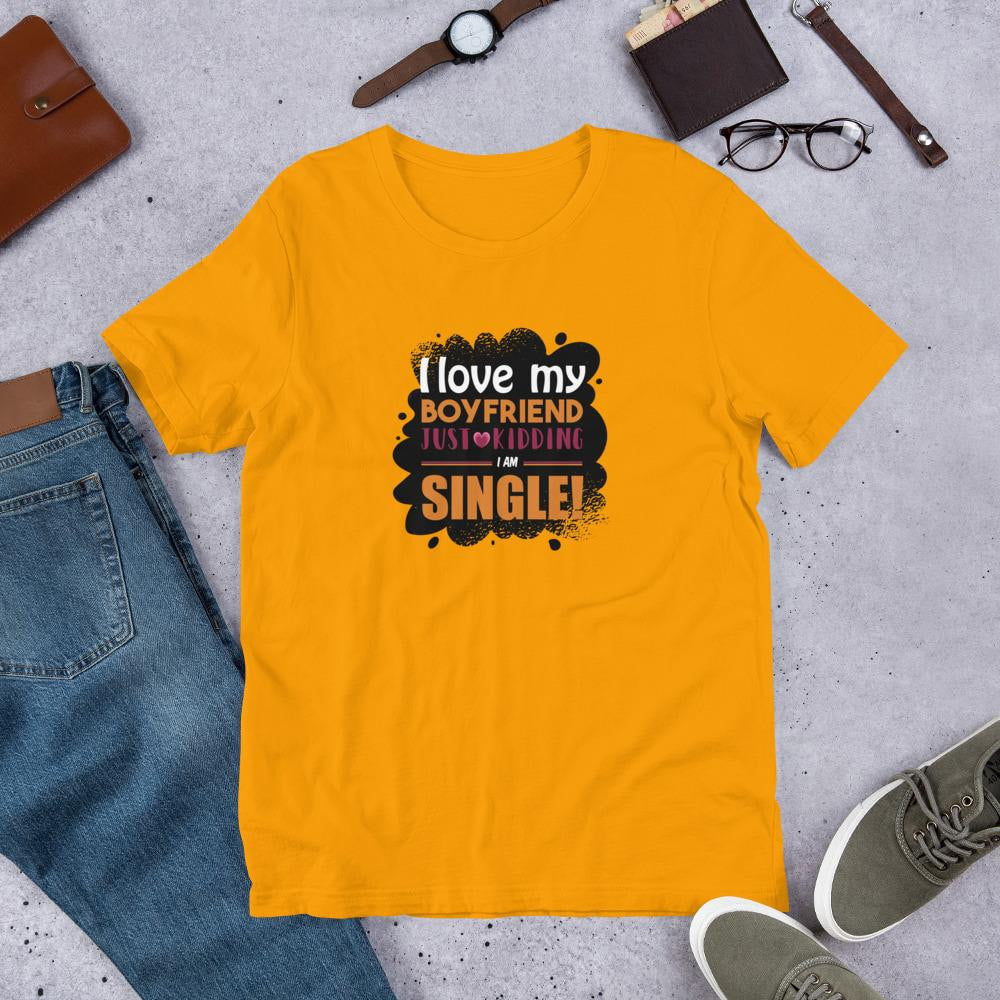 I Am Single Funny Half Sleeve T-Shirt — Gold