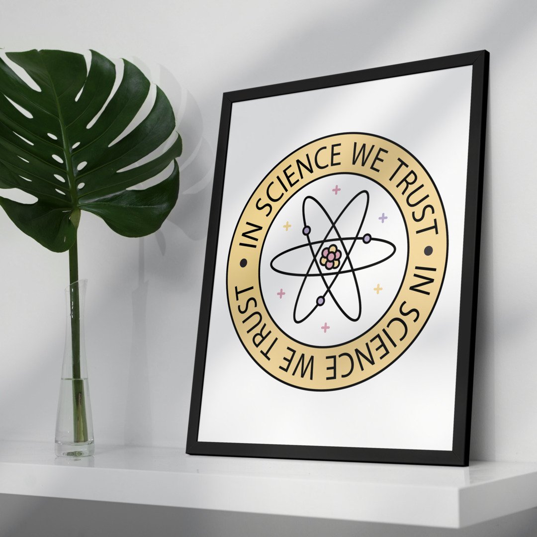 In Science We Trust Framed Poster — A3 12 X 18 Inch (2)