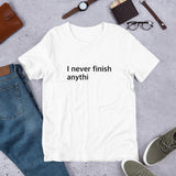 Never Finish Unisex Half Sleeve T-Shirt