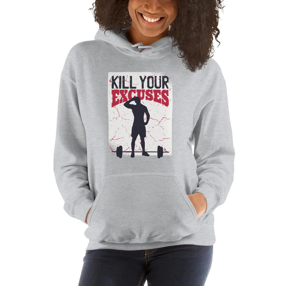 Kill Your Excuses Unisex Hooded Sweatshirt