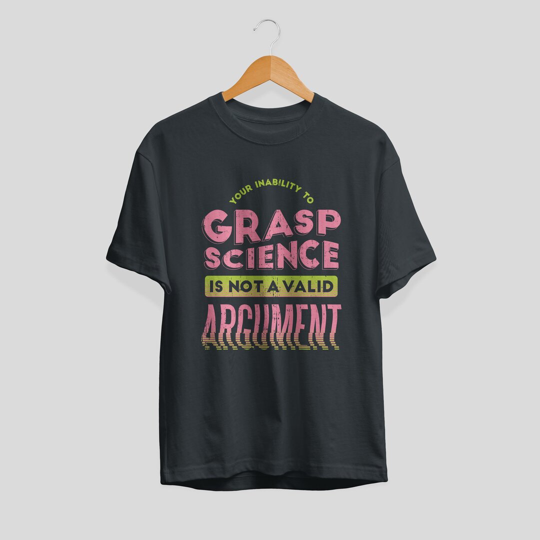 Not A Valid Argument science tee front graphic – Fourth Dimension Club
