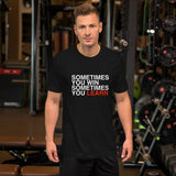 Sometimes You Win Unisex Half Sleeve T-Shirt