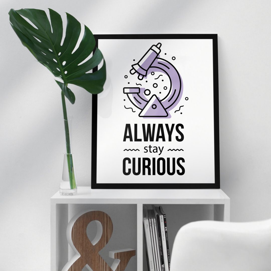 Stay Curious Framed Poster — A3 12 X 18 Inch (2)