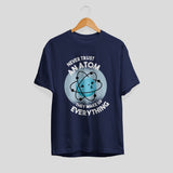 Never Trust An Atom Half Sleeve T-Shirt